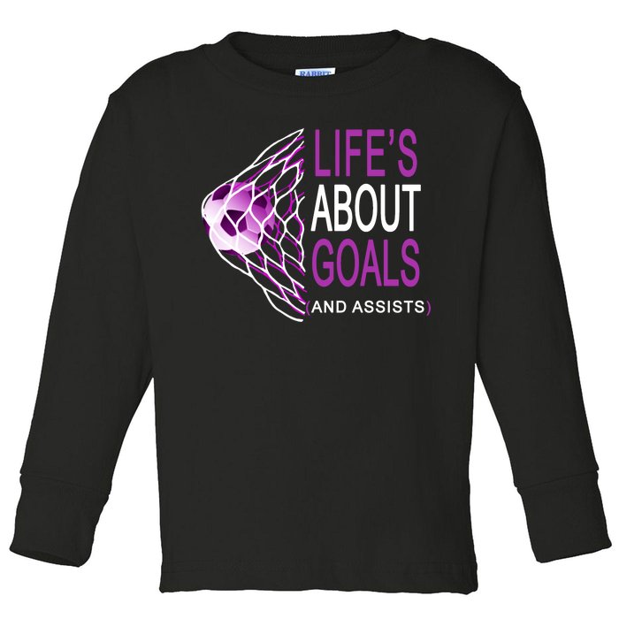 Life's About Goals And Assist Soccer Quote Toddler Long Sleeve Shirt