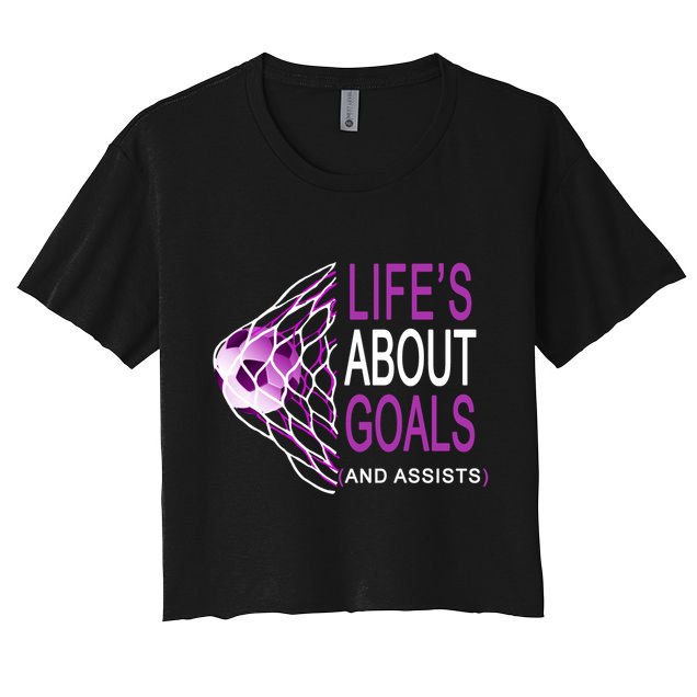 Life's About Goals And Assist Soccer Quote Crop Top