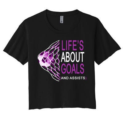 Life's About Goals And Assist Soccer Quote Women's Crop Top Tee