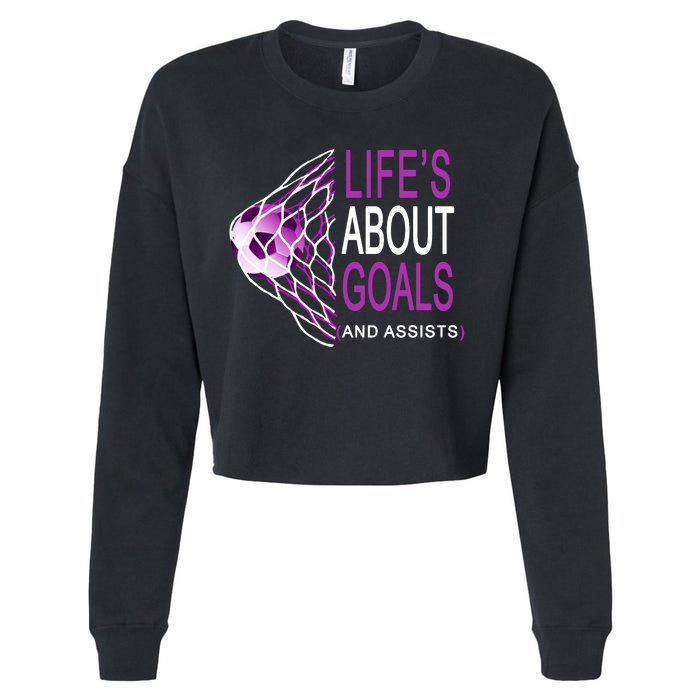 Life's About Goals And Assist Soccer Quote Cropped Pullover Crew