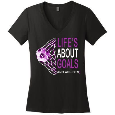 Life's About Goals And Assist Soccer Quote Women's V-Neck T-Shirt