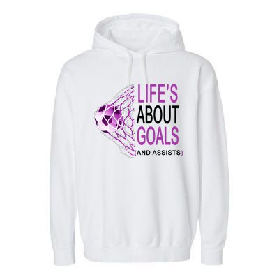 Life's About Goals And Assist Soccer Quote Garment-Dyed Fleece Hoodie