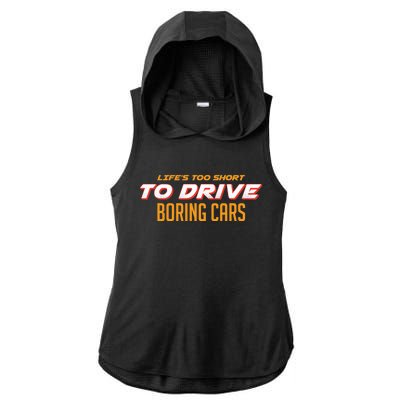 Life's too Short Too Drive Boring Cars Ladies PosiCharge Tri-Blend Wicking Draft Hoodie Tank