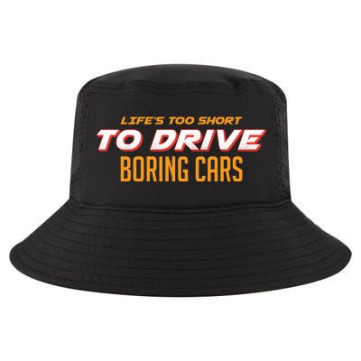 Life's too Short Too Drive Boring Cars Cool Comfort Performance Bucket Hat