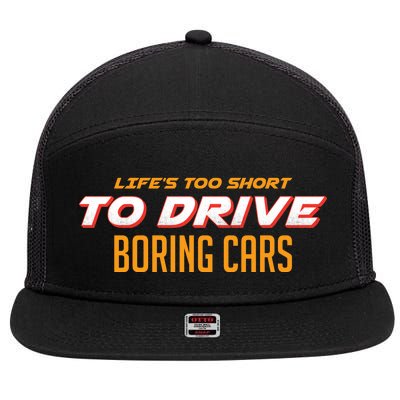 Life's too Short Too Drive Boring Cars 7 Panel Mesh Trucker Snapback Hat