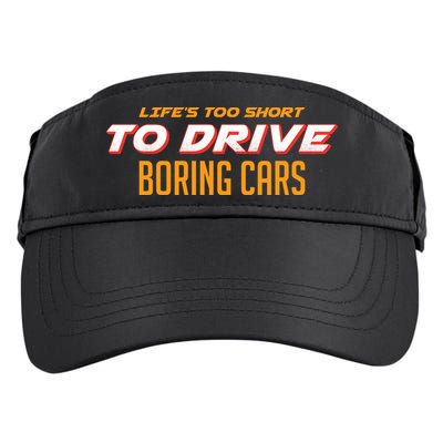 Life's too Short Too Drive Boring Cars Adult Drive Performance Visor