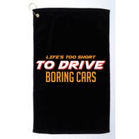 Life's too Short Too Drive Boring Cars Golf Towel