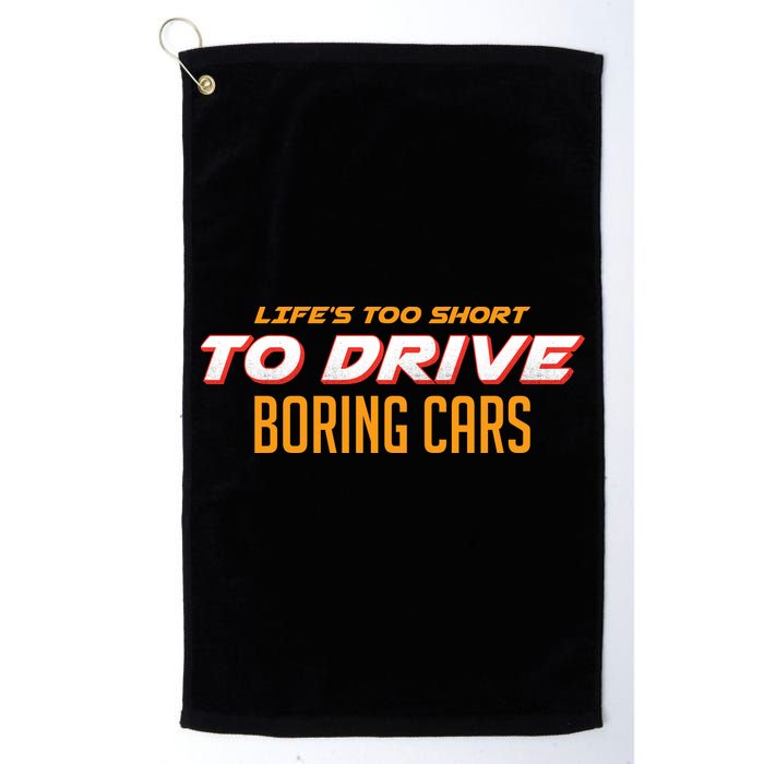 Life's too Short Too Drive Boring Cars Golf Towel