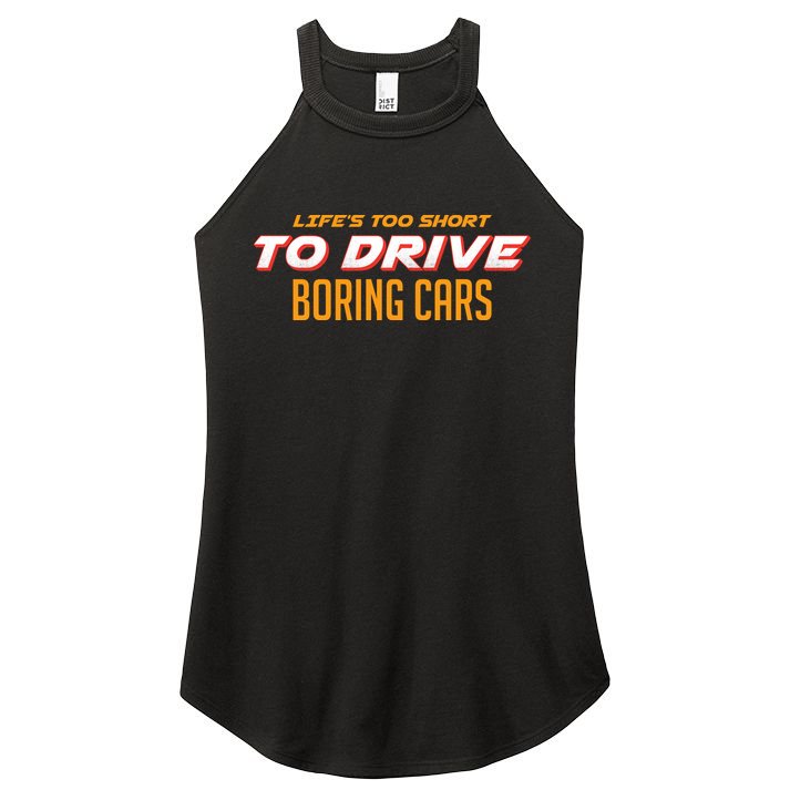 Life's too Short Too Drive Boring Cars Women's Perfect Tri Rocker Tank