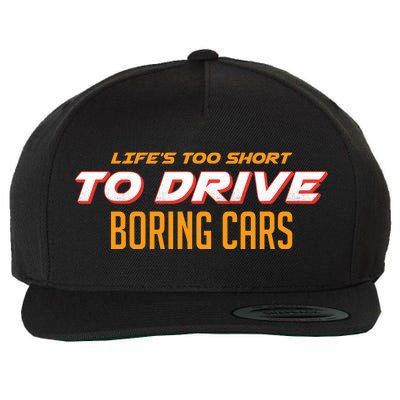 Life's too Short Too Drive Boring Cars Wool Snapback Cap