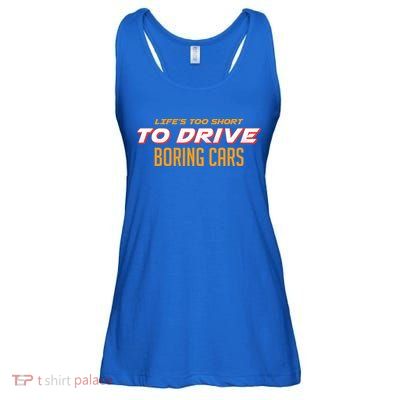 Life's too Short Too Drive Boring Cars Ladies Essential Flowy Tank