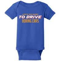 Life's too Short Too Drive Boring Cars Baby Bodysuit