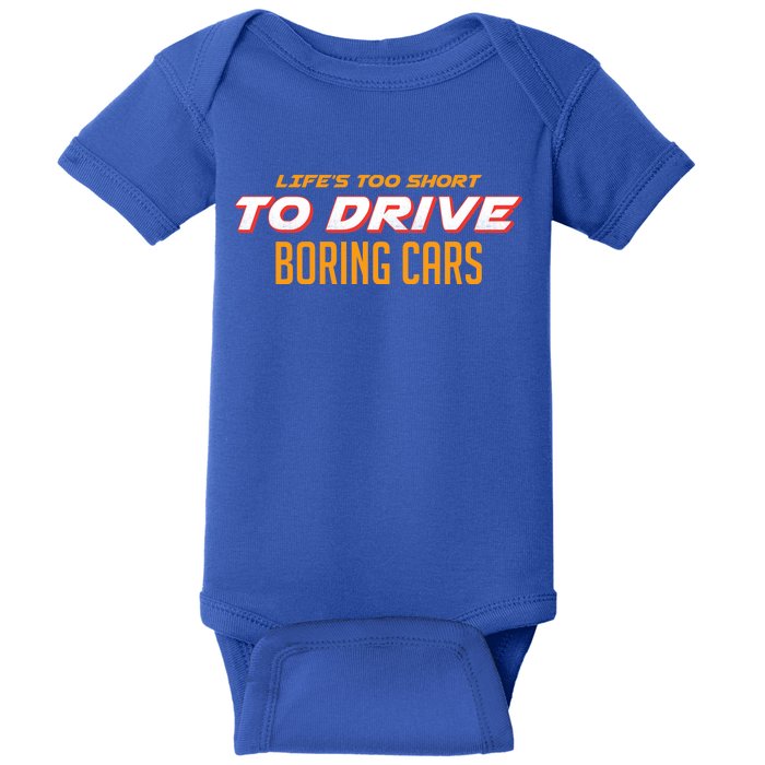 Life's too Short Too Drive Boring Cars Baby Bodysuit