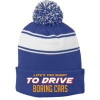 Life's too Short Too Drive Boring Cars Stripe Pom Pom Beanie