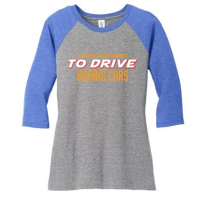 Life's too Short Too Drive Boring Cars Women's Tri-Blend 3/4-Sleeve Raglan Shirt