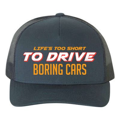 Life's too Short Too Drive Boring Cars Yupoong Adult 5-Panel Trucker Hat