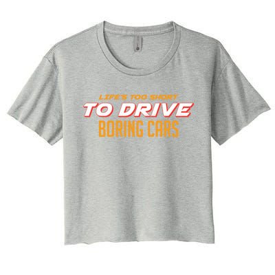 Life's too Short Too Drive Boring Cars Women's Crop Top Tee