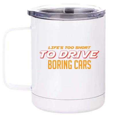 Life's too Short Too Drive Boring Cars 12 oz Stainless Steel Tumbler Cup