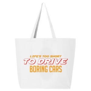 Life's too Short Too Drive Boring Cars 25L Jumbo Tote