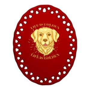 Life Is Golden Dog Ceramic Oval Ornament