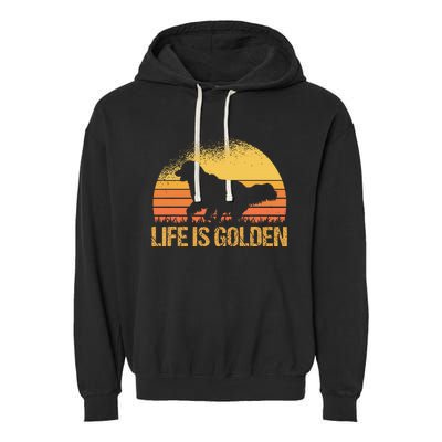 Life Is Golden Dog Golden Retriever Lover Golden Retriever Garment-Dyed Fleece Hoodie