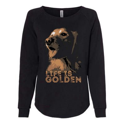 Life Is Golden Retriever Dog Premium Womens California Wash Sweatshirt