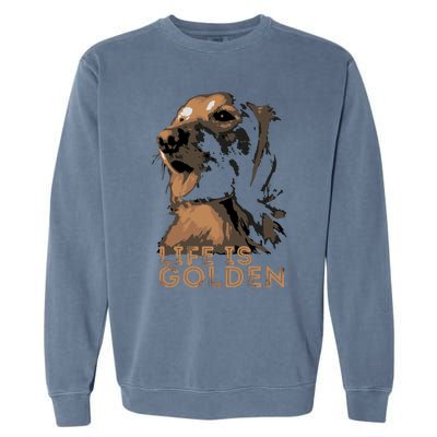 Life Is Golden Retriever Dog Premium Garment-Dyed Sweatshirt