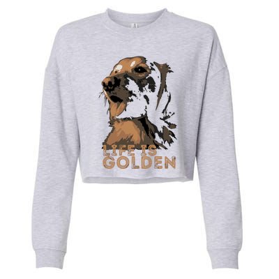 Life Is Golden Retriever Dog Premium Cropped Pullover Crew