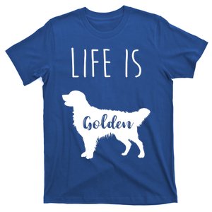 Life Is Golden Cool Funny Gift Golden Retriever Funny Gift T-Shirt