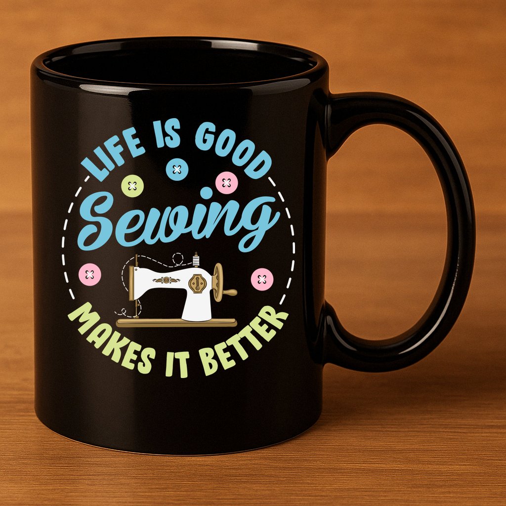 Life Is Good Sewing Makes 11oz C Handle Ceramic Mug