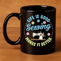 Life Is Good Sewing Makes 11oz C Handle Ceramic Mug