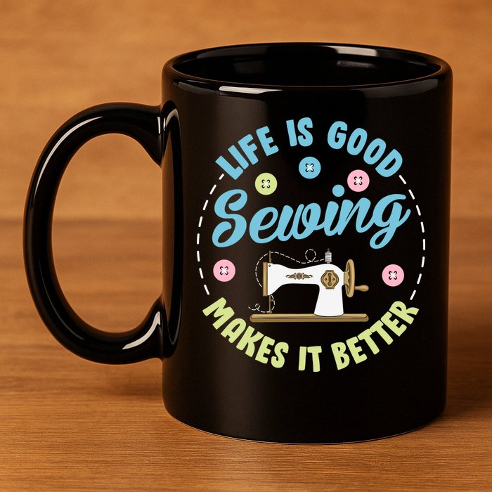Life Is Good Sewing Makes 11oz C Handle Ceramic Mug