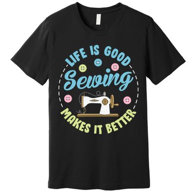 Life Is Good Sewing Makes Premium T-Shirt