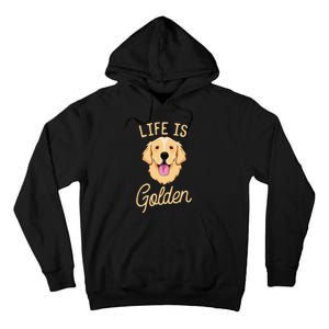 Life Is Golden Retriever  Dog Owner Gift Tall Hoodie