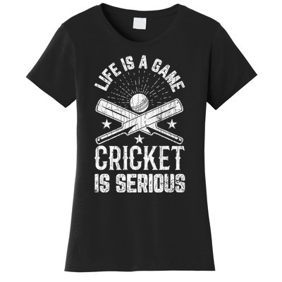 Life Is Game Cricket Is Serious Player Coach Sports Women's T-Shirt