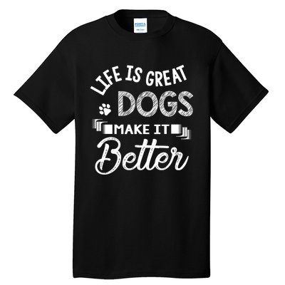 Life Is Great Dogs Make It Better Print Tall T-Shirt