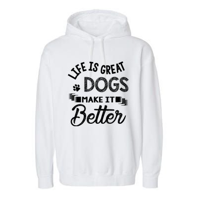 Life Is Great Dogs Make It Better Print Garment-Dyed Fleece Hoodie