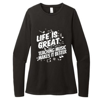 Life Is Great Teaching Music Makes It Better Gift Music Teacher Gift Womens CVC Long Sleeve Shirt