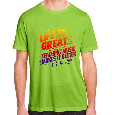 Life Is Great Teaching Music Makes It Better Gift Music Teacher Meaningful Gift Adult ChromaSoft Performance T-Shirt