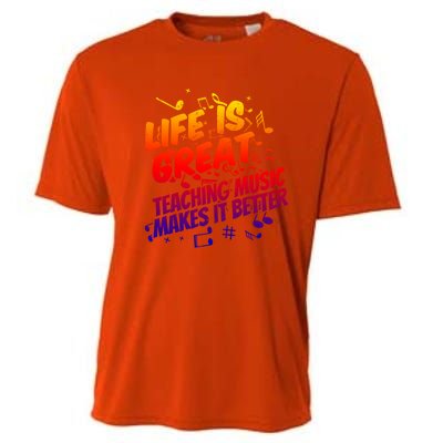 Life Is Great Teaching Music Makes It Better Gift Music Teacher Meaningful Gift Cooling Performance Crew T-Shirt