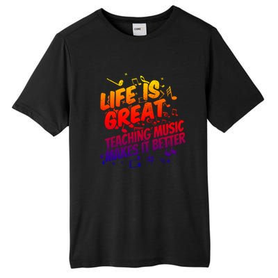 Life Is Great Teaching Music Makes It Better Gift Music Teacher Meaningful Gift Tall Fusion ChromaSoft Performance T-Shirt