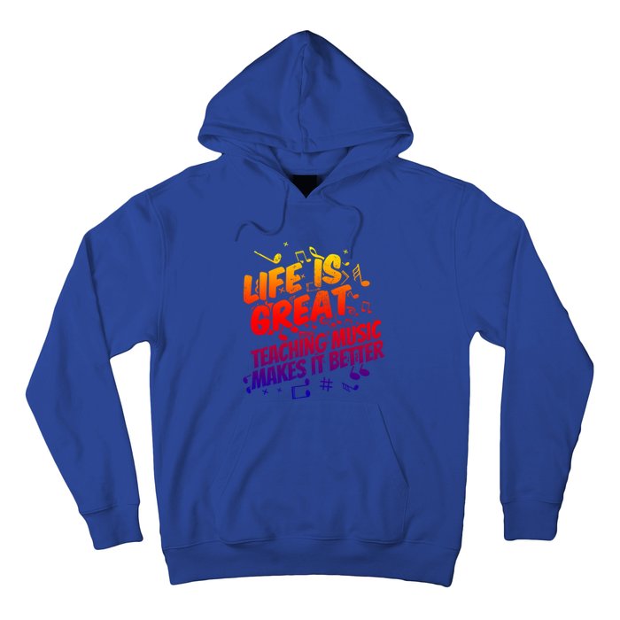 Life Is Great Teaching Music Makes It Better Gift Music Teacher Meaningful Gift Hoodie