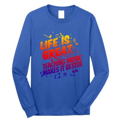 Life Is Great Teaching Music Makes It Better Gift Music Teacher Meaningful Gift Long Sleeve Shirt