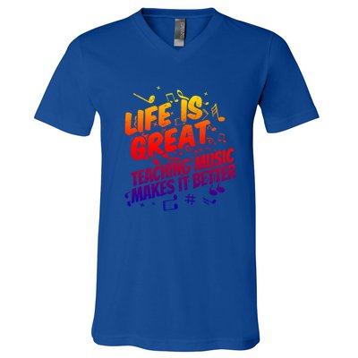 Life Is Great Teaching Music Makes It Better Gift Music Teacher Meaningful Gift V-Neck T-Shirt