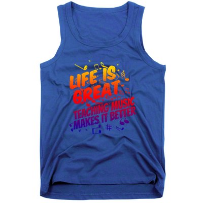 Life Is Great Teaching Music Makes It Better Gift Music Teacher Meaningful Gift Tank Top