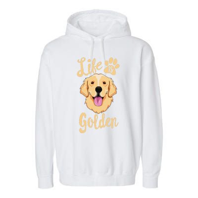 Life Is Golden Retriever  Dog Owner Gift Garment-Dyed Fleece Hoodie