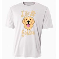 Life Is Golden Retriever  Dog Owner Gift Cooling Performance Crew T-Shirt