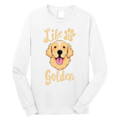 Life Is Golden Retriever  Dog Owner Gift Long Sleeve Shirt