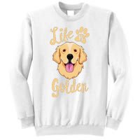 Life Is Golden Retriever  Dog Owner Gift Sweatshirt