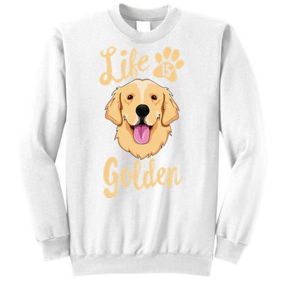 Life Is Golden Retriever  Dog Owner Gift Sweatshirt